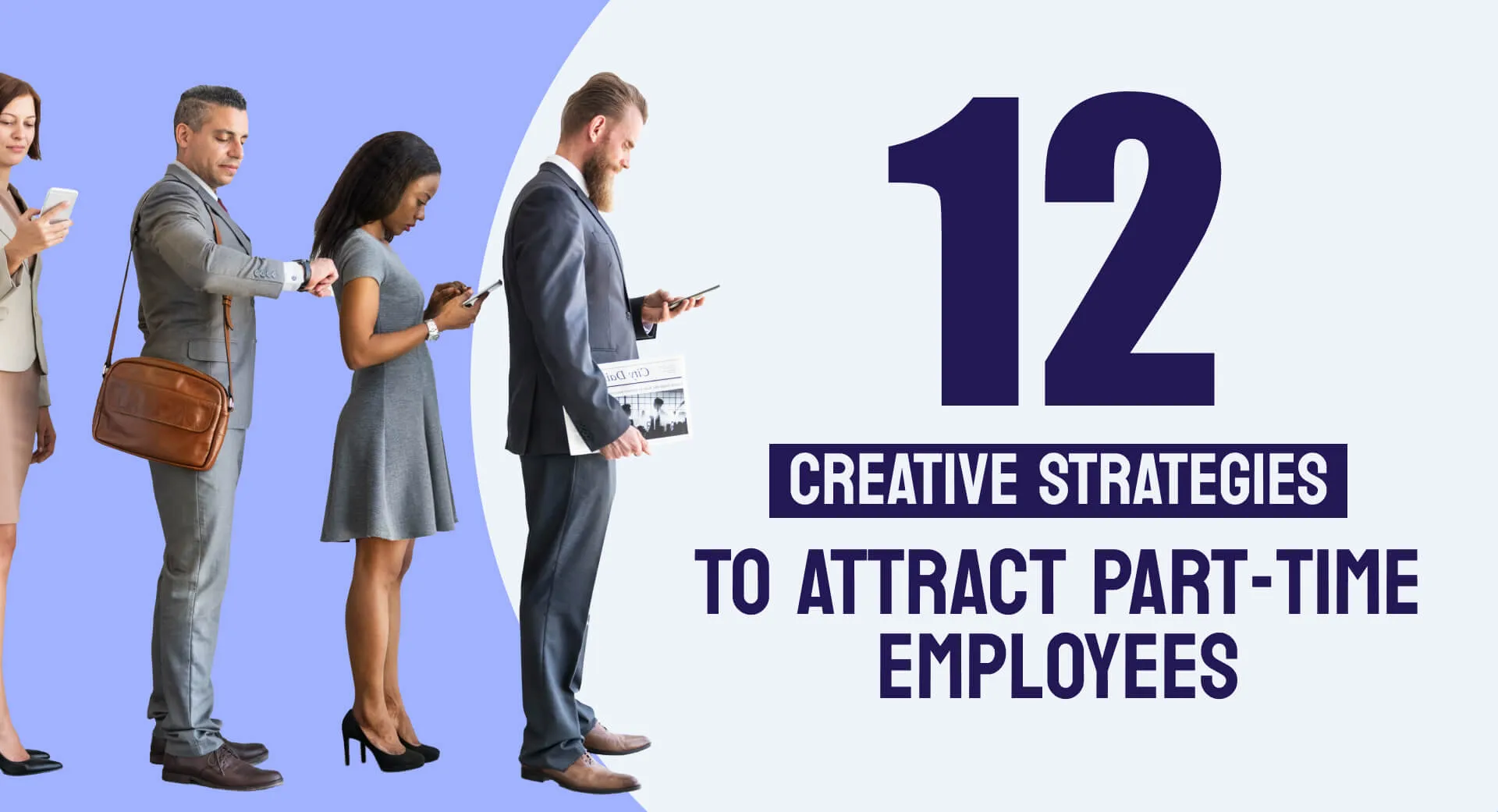 अंशकालिक कर्मचारियों को आकर्षित करने के लिए 12 रचनात्मक रणनीतियाँ