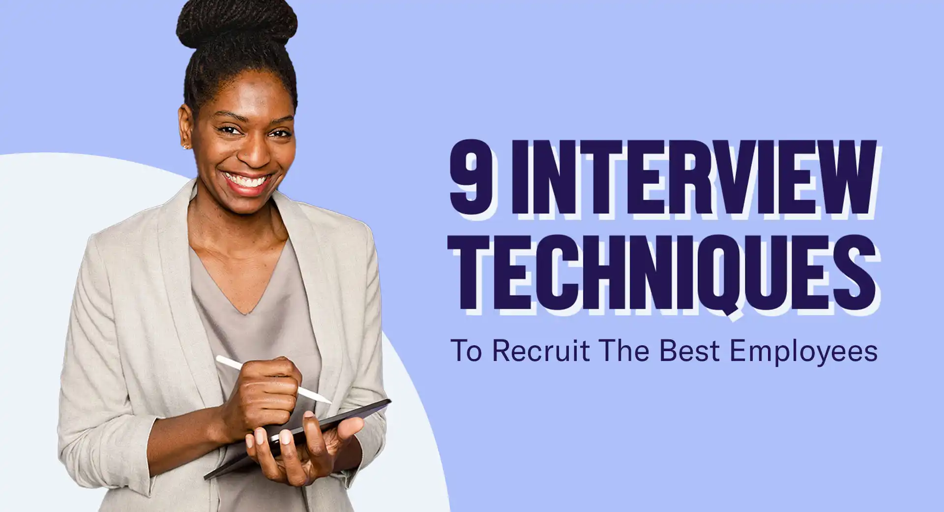 9 técnicas de entrevista para contratar a los mejores empleados