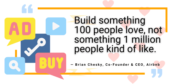 Build Something 100 People love