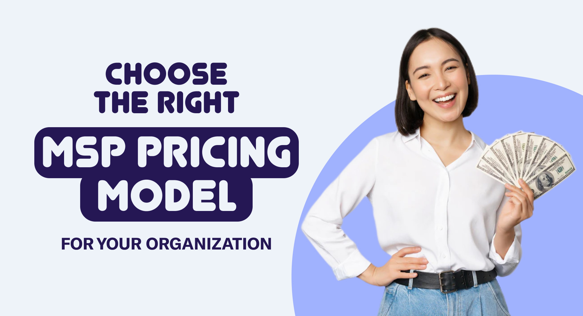 Choosing The Right MSP Pricing Model For Your Organization