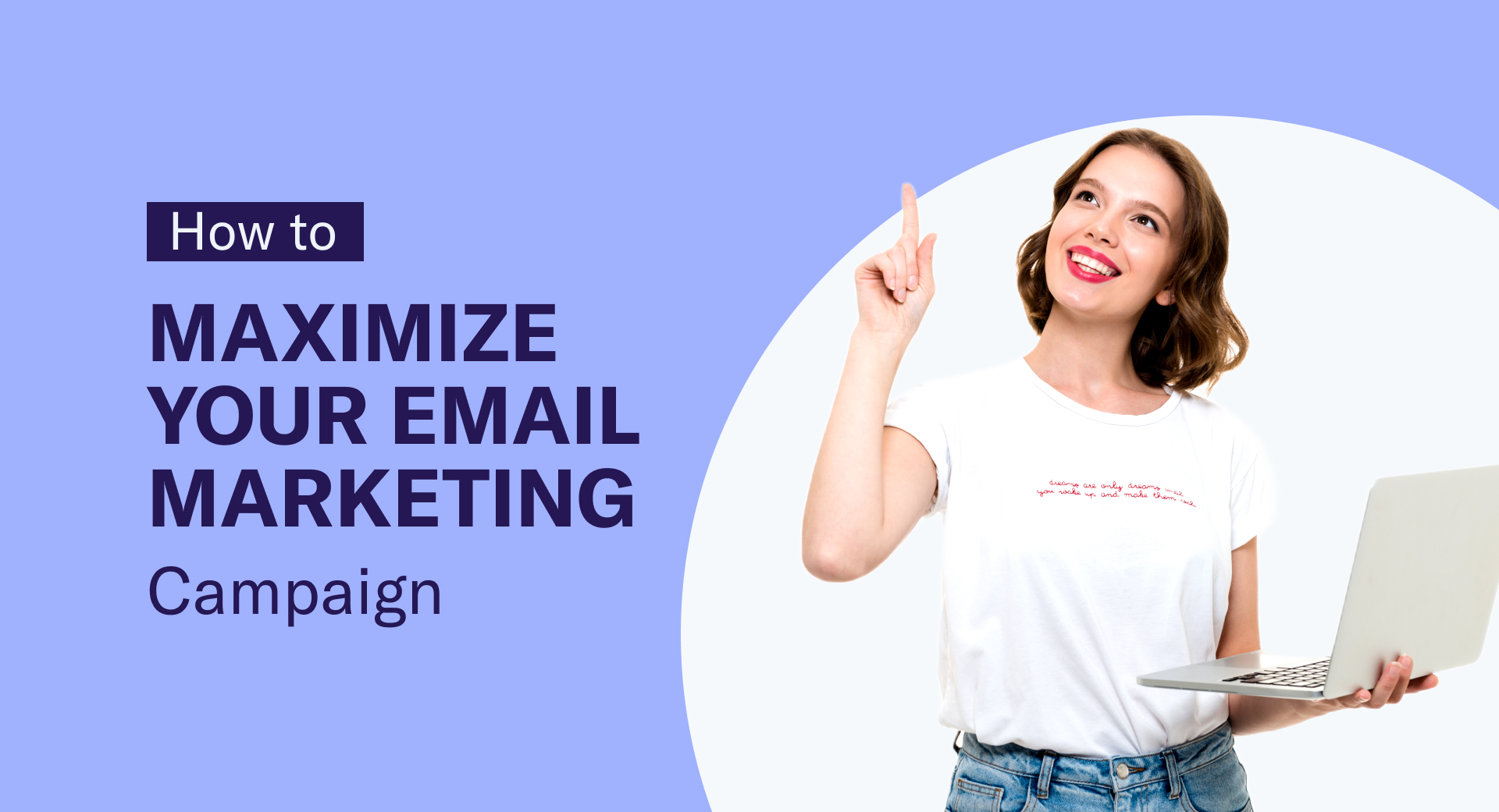 अपने ईमेल मार्केटिंग अभियानों को अधिकतम कैसे करें