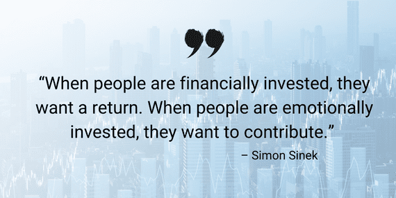 Simon Sinek quote over a hazy city skyline: financially invested people want a return, while emotionally invested people want to contribute.