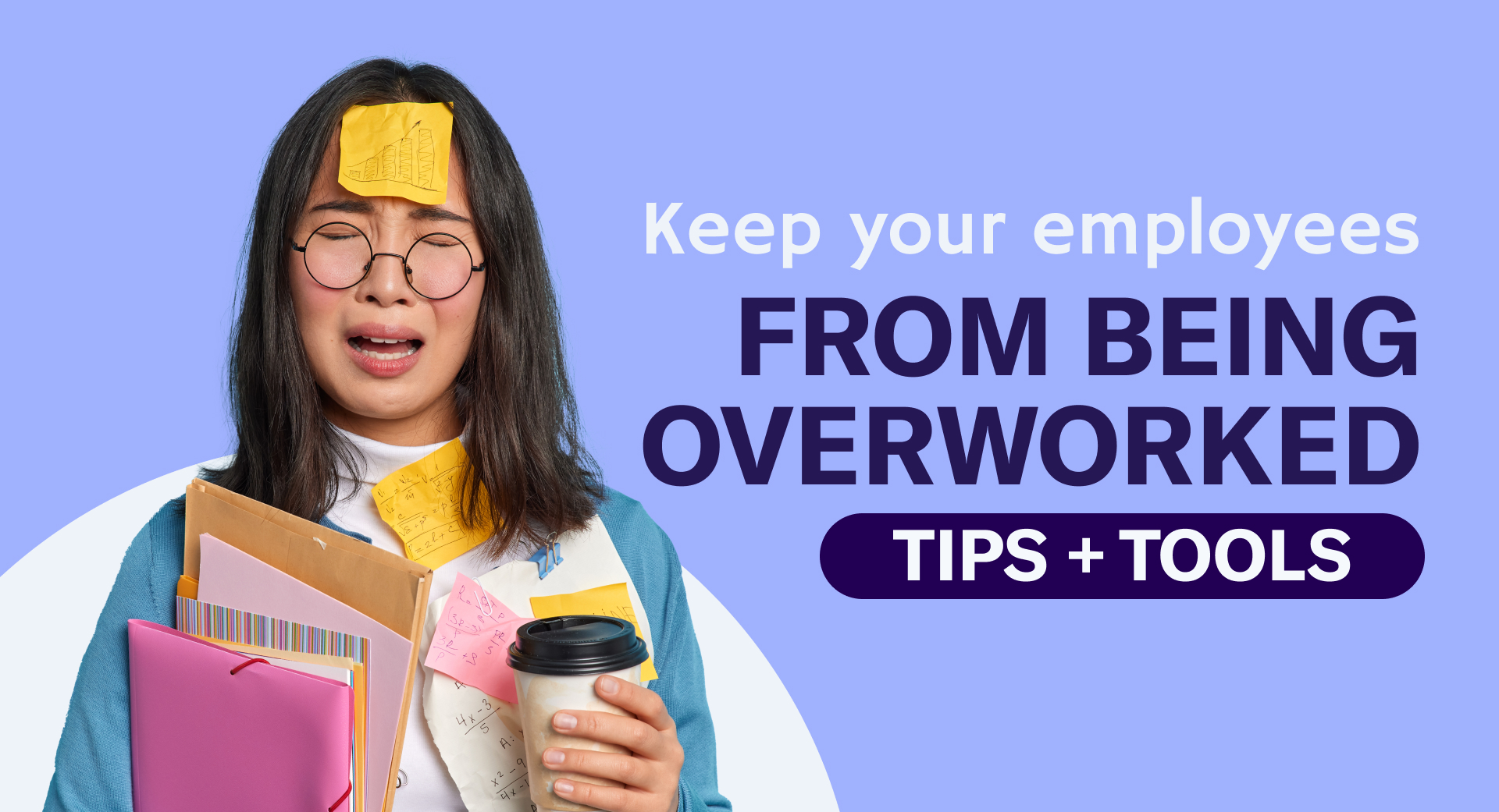 Keep Your Employees From Being Overworked (Tips + Tools) How You Can Stop Overworking Employees