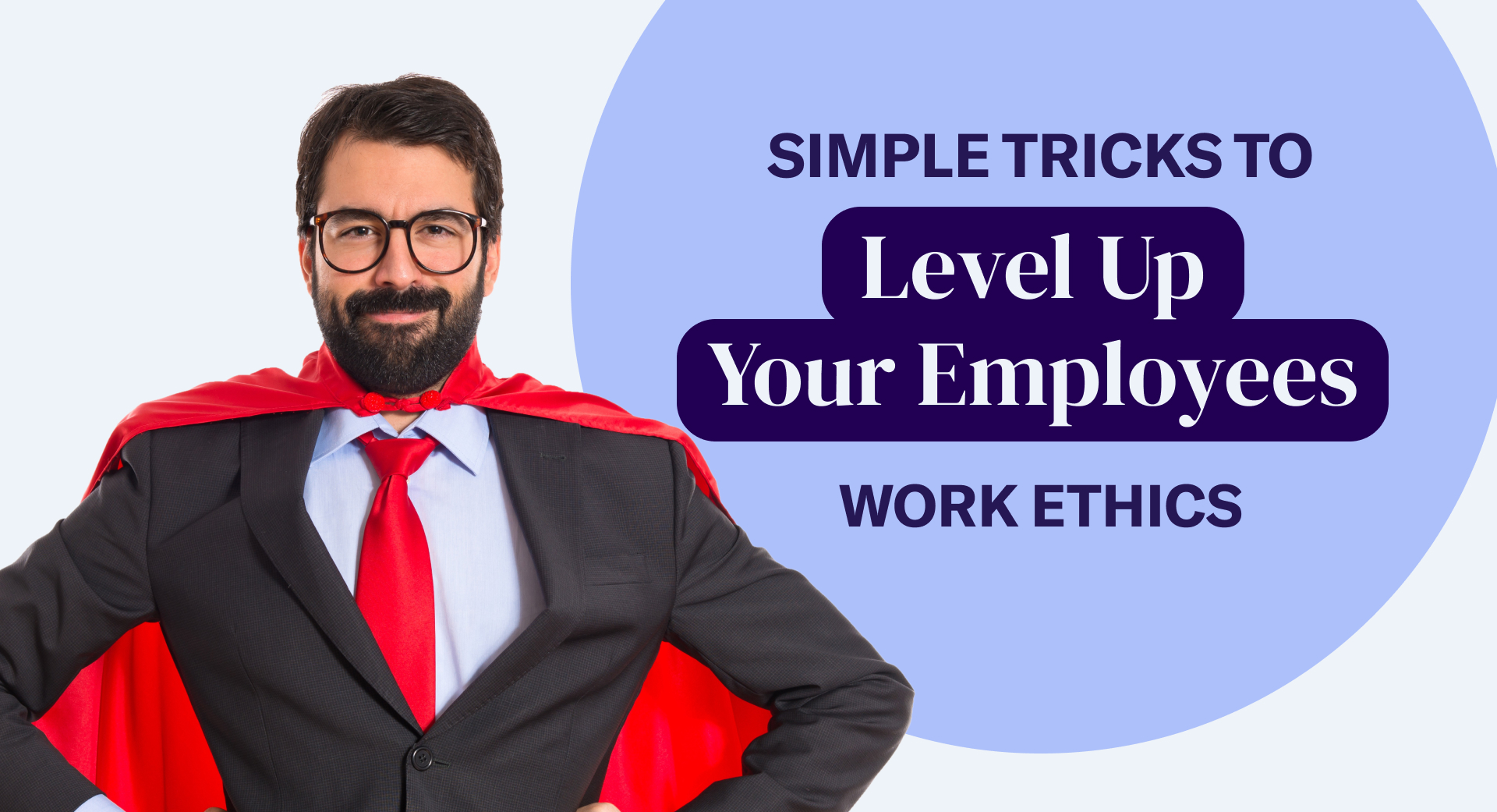 Simple Tricks to Level Up Your Employees Work Ethics