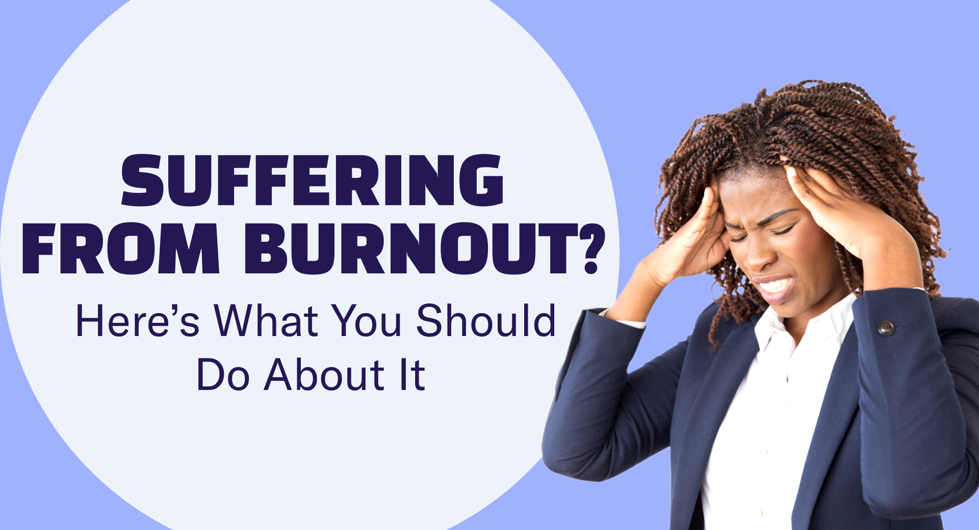 Suffering From Burnout_ Here’s What You Should Do About It