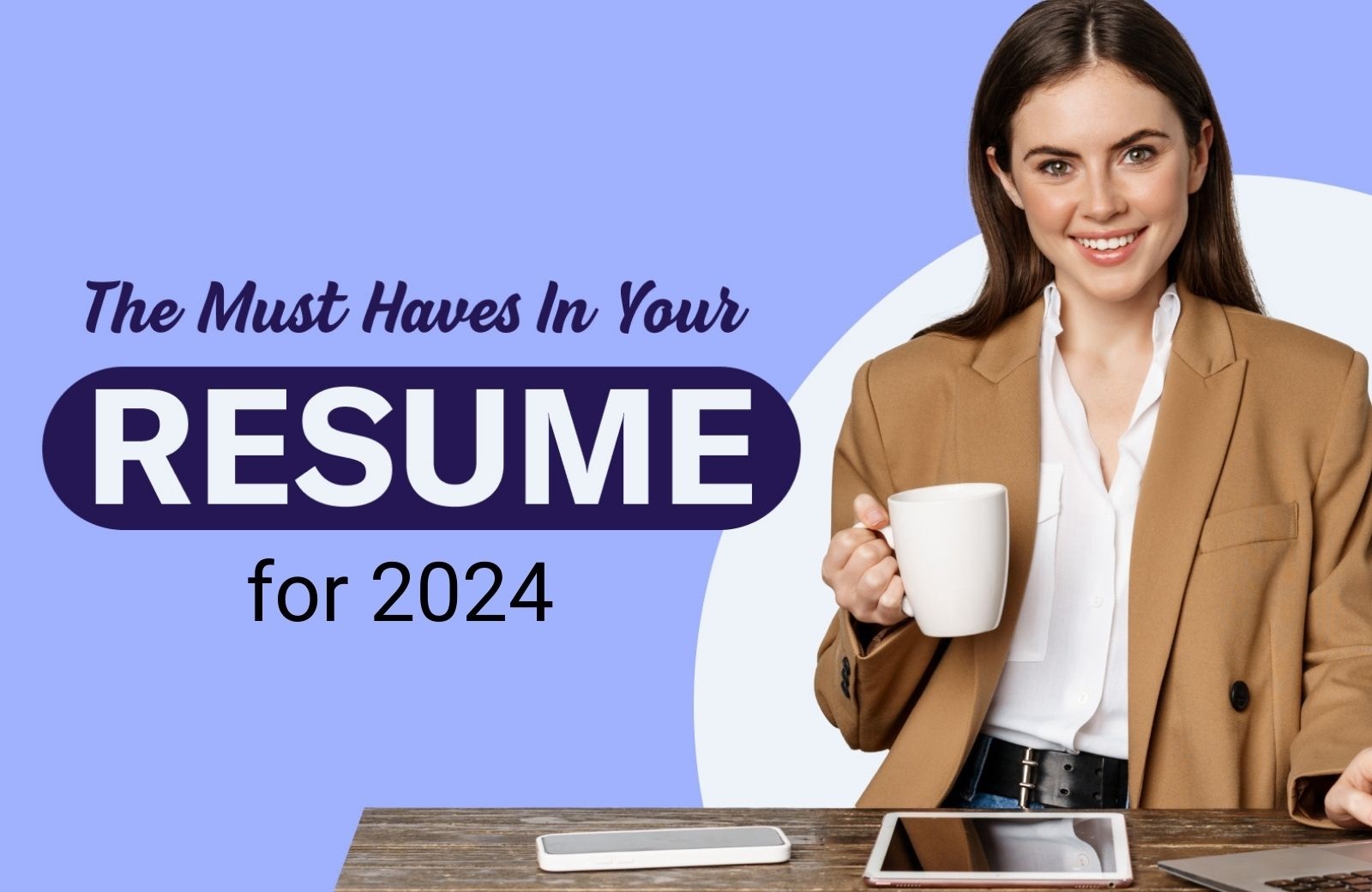 The Must Haves in Your Resume for 2024